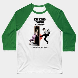 Door Kick Motivation: Balance & Wellbeing Baseball T-Shirt